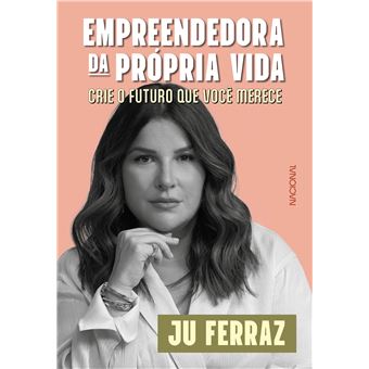 Empreendedora Da Própria Vida Crie O Futuro Que Você Merece - 1
