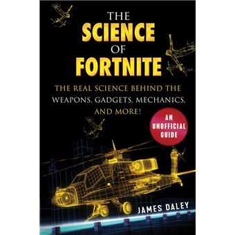 The Science of Fortnite The Real Science Behind the Weapons, Gadgets,  Mechanics, and More! - ePub - Compra ebook na
