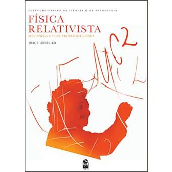 Física Relativista: Mecânica e Electromagnetismo