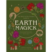 Earth Magick : Ground Yourself With Magick. Connect With The Seasons In Your Life & In Nature