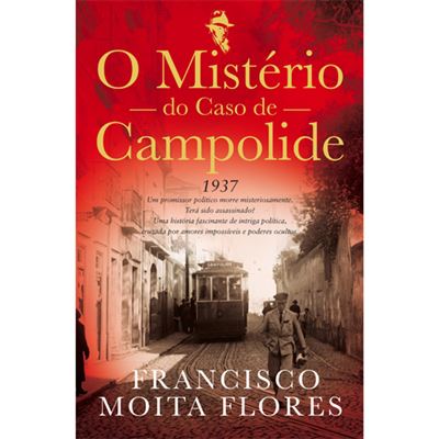 Francisco Moita Flores O Mistério do Caso de Campolide