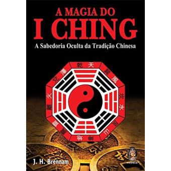 A Magia do I Ching: A Sabedoria Oculta da Tradição Chinesa