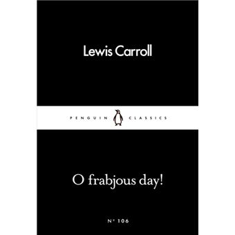 O Frabjous Day!