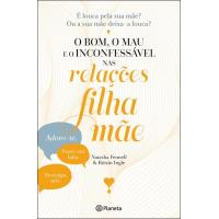O Bom, o Mau e o Inconfessável nas Relações Filha-Mãe