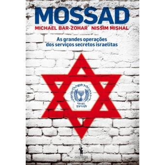 MOSSAD As grandes operações dos serviços secretos israelitas
