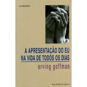 A Apresentação do Eu na Vida de Todos os Dias