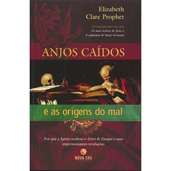 Anjos caidos e as origens do mal - Elizabeth Clare Prophet - LIVRO