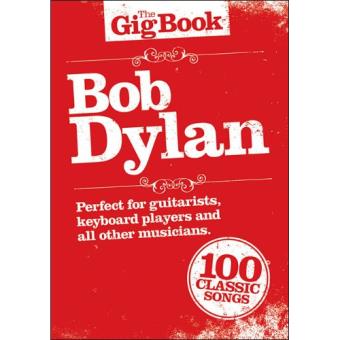 The Gig Book: Bob Dylan - 100 Classics