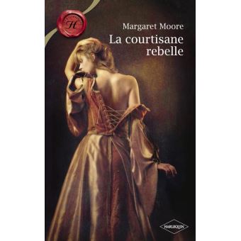 La courtisane rebelle (Harlequin Les Historiques) - 1
