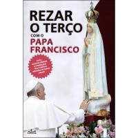 Rezar o Terço com o Papa Francisco