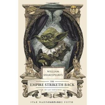 William Shakespeare's Star Wars: The Empire Striketh Back