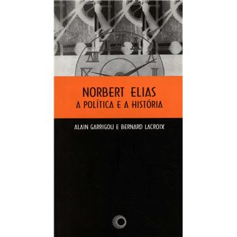 Norbert elias a politica e a histor