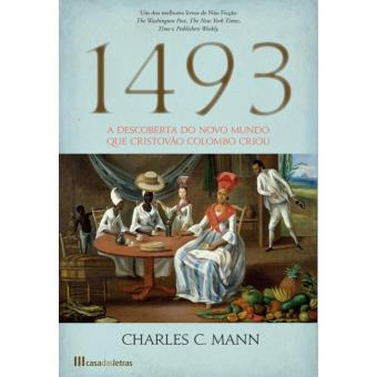 1493 - A Descoberta do Novo Mundo que Cristovão Colombo Criou