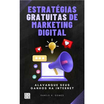 Estratégias Gratuitas de Marketing Digital: Alavanque seus ganhos na internet - 1