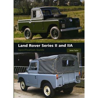 Land Rover Series II and IIA Specification Guide - Cartonado - James ...