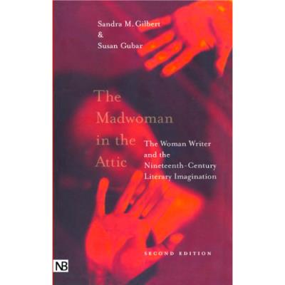 The Madwoman in the Attic The Woman Writer and the Nineteenth