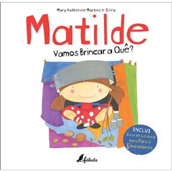Matilde: Vamos brincar a quê?