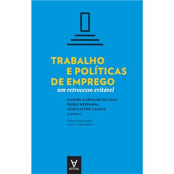 Trabalho e políticas de emprego - Um retrocesso evitável