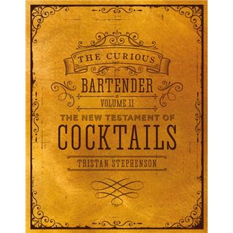 The Curious Bartender - Book 2: The New Testament of Cocktails