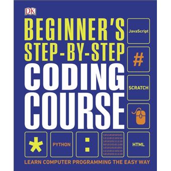 Beginner's Step-by-Step Coding Course : Learn Computer Programming the Easy Way - 1