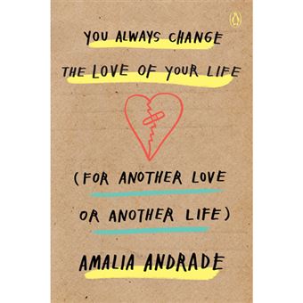 You Always Change the Love of Your Life (for Another Love or Another Life)