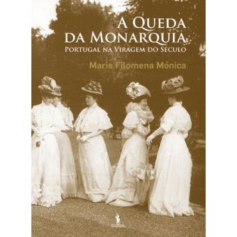 A Queda da Monarquia - Portugal na Viragem do Século