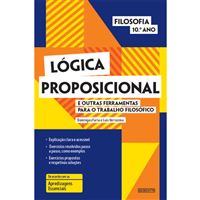 Lógica Proposicional e Outras Ferramentas Para o Trabalho Filosófico 10º Ano
