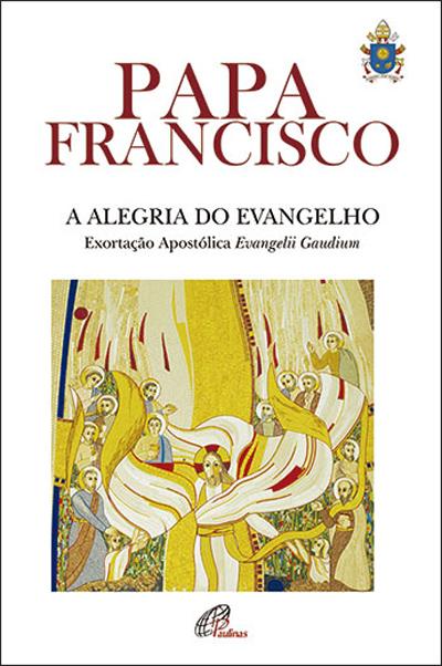 A Alegria do Evangelho Exortação Apostólica Evangelii Gaudium - Brochado -  Papa Francisco - Compra Livros na