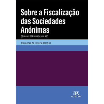Sobre a Fiscalização das Sociedades Anónimas - Os Órgãos de Fiscalização. O Roc