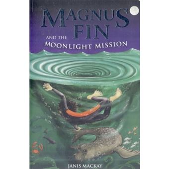Magnus Fin and the Moonlight Mission (Kelpies: Magnus Fin)