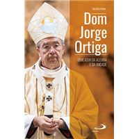 Dom Jorge Ortiga - Semeador da Alegria e da Unidade