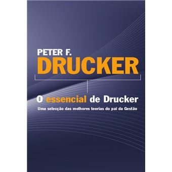 Peter F. Drucker - O essencial de Drucker
