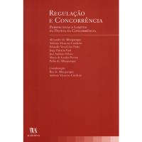 Regulação e Concorrência: Perspectivas e Limites da Defesa da Concorrência