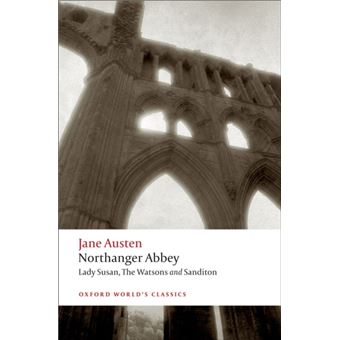 Northanger Abbey, Lady Susan, The Watsons and Sandition