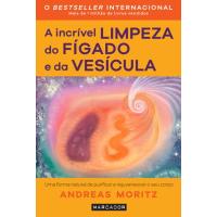 A Incrível Limpeza do Fígado e da Vesícula