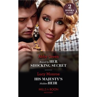 Bound By Her Shocking Secret / His Majesty's Hidden Heir : Bound by Her