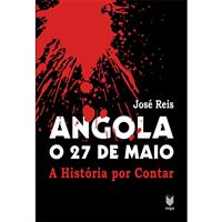 Angola: O 27 de Maio - Livro 2: A História Por Contar