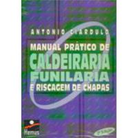 Manual Prático de Caldeiraria, Funilaria e Riscagem de Chapas