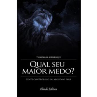 Qual o Seu Maior Medo? - Brochado - HENRIQUE, THAYNARA - Compra Livros ...