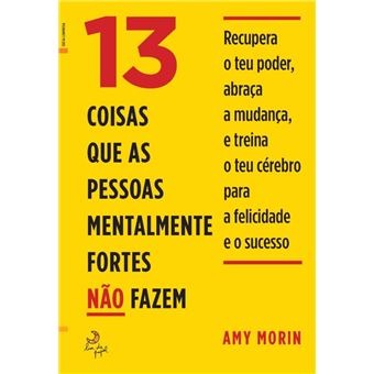 13 Coisas Que as Pessoas Mentalmente Fortes Não Fazem