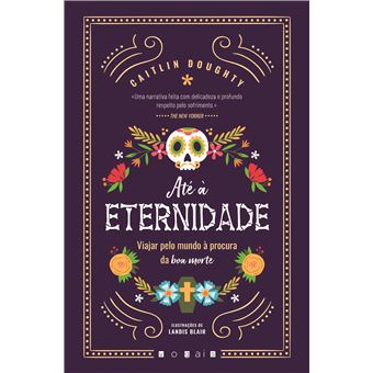 Até à Eternidade: Viajar pelo Mundo à Procura da Boa Morte