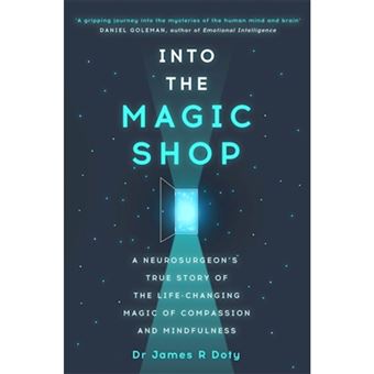 Into the Magic Shop : A neurosurgeon's true story of the life