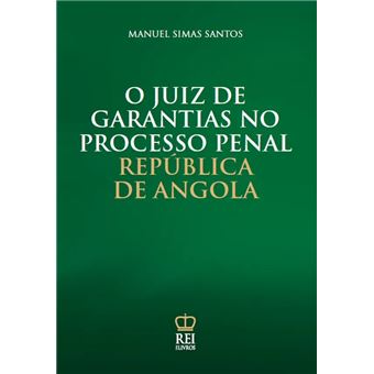 O Juíz de Garantias no Processo Penal - República de Angola - 1