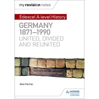 My Revision Notes: Edexcel A-level History: Germany, 1871-1990: united, divided and reunited - 1