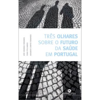 Três Olhares Sobre a Saúde em Portugal