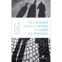 Três Olhares Sobre a Saúde em Portugal