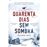 Quarenta Dias Sem Sombra_0