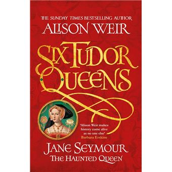 Six Tudor Queens: Jane Seymour, The Haunted Queen
