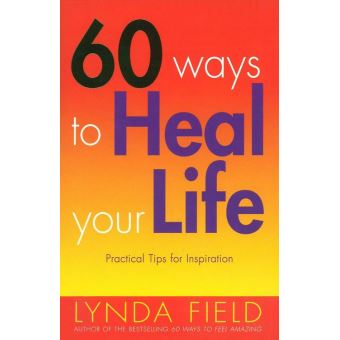 60 Ways To Heal Your Life