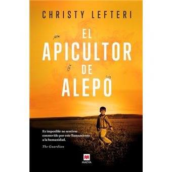 El Apicultor de Alepo: Cada Persona Que Se Ve Forzada a Huir de Su País Tiene Una Historia Que Contar. Cada Persona Que Está Dispuesta a Escucharla Tiene Algo Valioso Que Aprender. - 1